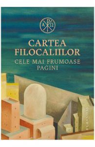 Cartea Filocaliilor. Cele mai frumoase pagini