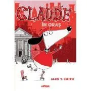 Claude volumul 1. Claude in oras de Alex Smith