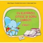 Cu Elefantel citesc si scriu corect! Clasa 1 de Adina Grigore