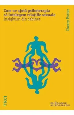 Cum ne ajuta psihoterapia sa intelegem relatiile sexuale de Cherry Potter