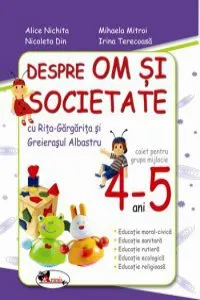 Despre om si societate cu Rita Gargarita si Greierasul Albastru, 4-5 ani de Mihaela Mitroi