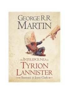 Din înţelepciunea lui Tyrion Lannister de George R.R. Martin