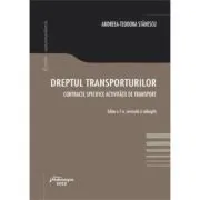 Dreptul transporturilor. Contracte specifice activitatii de transport. Editia a 7-a de Andreea-Teodora Stanescu