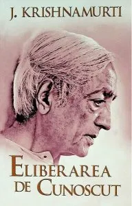 Eliberarea de cunoscut de Jiddu Krishnamurti