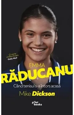 Emma Raducanu. Cand tenisul s-a intors acasa de Mike Dickson