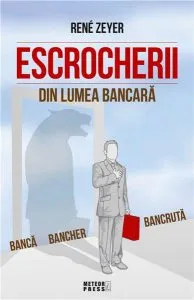 Escrocherii din lumea banacara de Rene Zeyer
