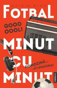 Fotbal minut cu minut de Ovidiu Blag