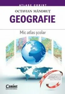 Geografie. Mic atlas scolar de Octavian Mandrut