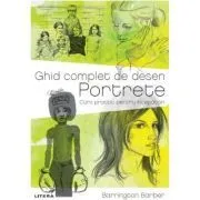 Ghid complet de desen. Portrete. Curs practic pentru incepatori de Barrington Barber