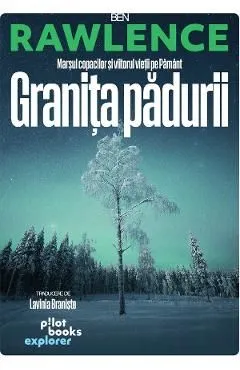 Granita padurii de Ben Rawlence