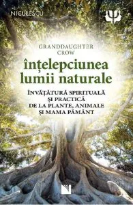Intelepciunea lumii naturale de Granddaughter Crow