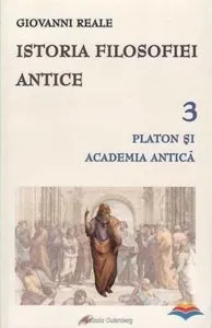 Istoria filosofiei antice. Vol. 3 - Platon si Academia antica de Giovanni Reale