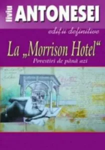La Morrison Hotel. Povestiri de pana azi de Liviu Antonesei