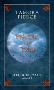 Magia lui Tris. Cercul de magie. Volumul 2 de Tamora Pierce