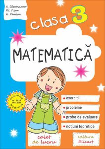 Matematică. Clasa a III-a. Caiet de lucru. Exerciții, probleme, teste de evaluare, noțiuni teoretice