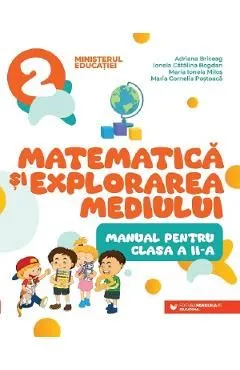 Matematica si explorarea mediului - Clasa 2 - Manual de Maria Ionela Milos