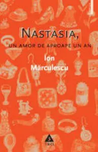 Nastasia, Un amor de aproape un an de Ion Marculescu