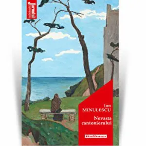 Nevasta cantonierului - Ion Minulescu, Editia 2020 de Ion Minulescu
