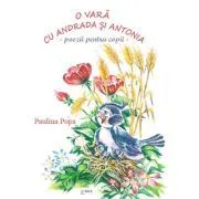 O vara cu Andrada si Antonia. Poezii pentru copii de Paulina Popa