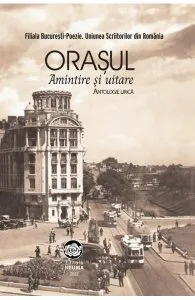 Orasul. Amintire si uitare. Antologie lirica