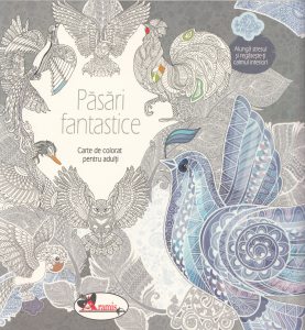 Pasari fantastice - Carte de colorat pentru adulti