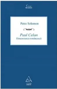 Paul Celan, dimensiunea romaneasca de Petre Solomon