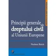 Principii generale ale dreptului civil al Uniunii Europene de Norbert Reich