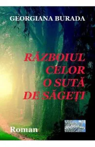 Razboiul celor o suta de sageti de Georgiana Burada