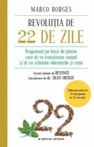 Revolutia de 22 de zile. Programul pe baza de plante care iti va transforma corpul si iti va schimba obiceiurile si viata de Marco Borges
