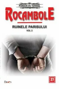 Rocambole 27 - Ruinele Parisului 22 - Captivitatea stapanului de Ponson du Terrail