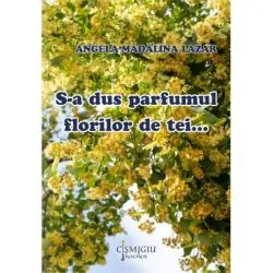 S-a dus parfumul florilor de tei... de Angela Madalina Lazar