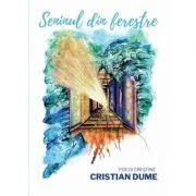 Seninul din ferestre. Poezii crestine de Cristian Dume