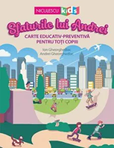 Sfaturile lui Andrei. Carte educativ-preventiva pentru toti copiii de Andrei Gheorghediac