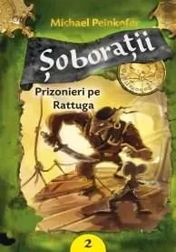Soboratii Volumul 2 - Prizonieri pe Rattuga de Michael Peinkofer