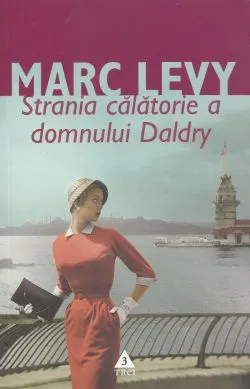 Strania calatorie a domnului Daldry ed.2013 de Marc Levy