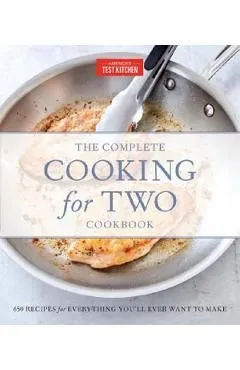 The Complete Cooking for Two Cookbook: 650 Recipes for Everything You'll Ever Want to Make de America's Test Kitchen