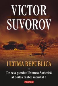 Ultima republica. De ce a pierdut Uniunea Sovietica al doilea razboi mondial?, Vol. 1