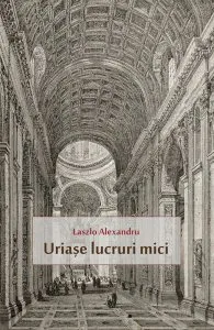 Uriase lucruri mici de Laszlo Alexandru