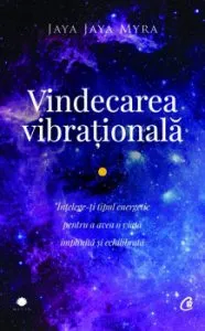Vindecarea vibrationala. Ed a II-a de Jaya Myra