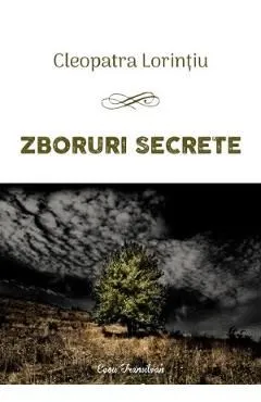 Zboruri secrete de Cleopatra Lorintiu