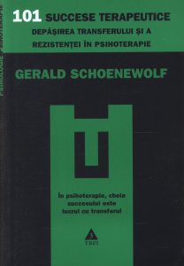 101 succese terapeutice. Depasirea transferului si a rezistentei in psihoterapie
