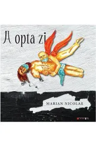A opta zi de Marian Nicolae