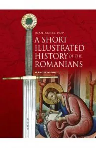 A Short Illustrated History of the Romanians de Ioan-Aurel Pop