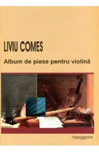 Album De Piese Pentru Violina de Liviu Comes