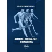 Anatomie. Generalitati. Biomecanica de Constantin Enciulescu