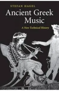 Ancient Greek Music: A New Technical History de Stefan Hagel