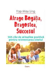 Atrage bogăția, dragostea, bucuria de Yap May Ling