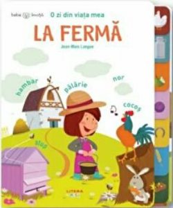 Bebe invata. O zi din viata mea. La ferma