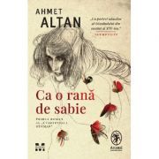 Ca o rana de sabie. Primul roman al "Cvartetului otoman"