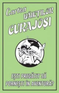 Cartea baietilor curajosi. Esti pregatit sa pornesti in aventura?